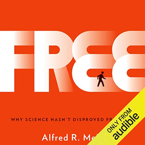 Cover of Free: Why Science Hasn't Disproved Free Will