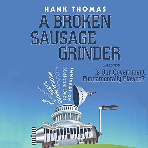 Cover of A Broken Sausage Grinder: Is Our Government Fundamentally Flawed?