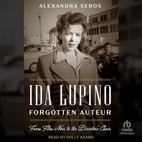 Cover of Ida Lupino, Forgotten Auteur
