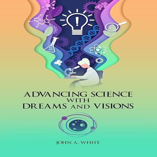Cover of Advancing Science with Dreams and Visions