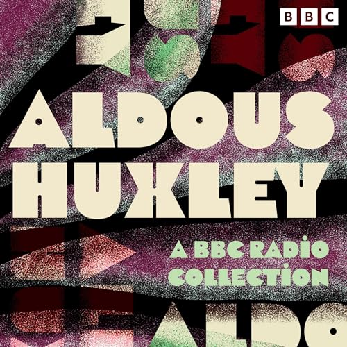 Cover of Aldous Huxley: A BBC Radio Collection