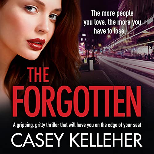 Cover of The Forgotten: An Absolutely Gripping, Gritty Thriller Novel
