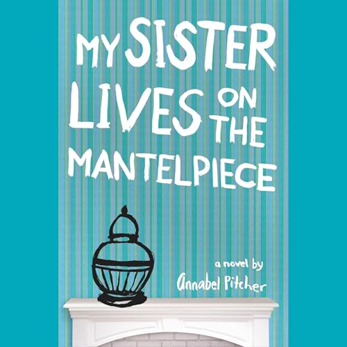 Cover of My Sister Lives on the Mantelpiece