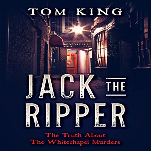 Cover of Jack the Ripper: The Truth About the Whitechapel Murders