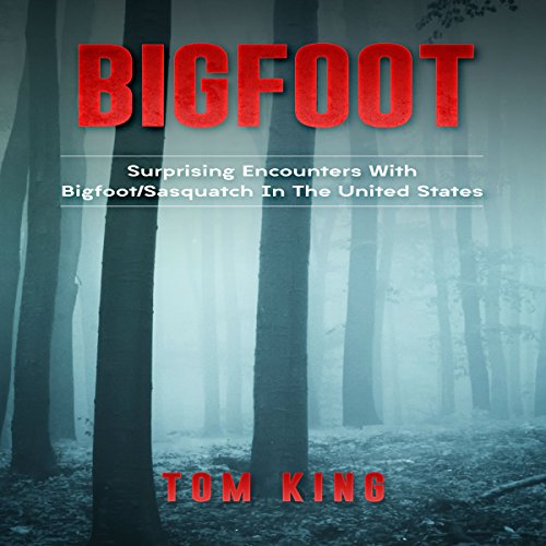 Cover of Bigfoot: Surprising Encounters with Bigfoot/Sasquatch in the United States