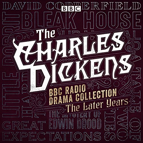 Cover of The Charles Dickens BBC Radio Drama Collection: The Later Years