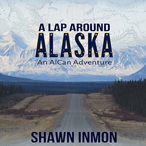 Cover of A Lap Around Alaska: An AlCan Adventure
