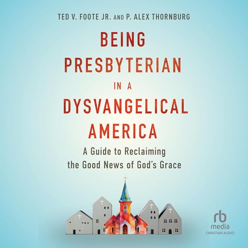 Cover of Being Presbyterian in a Dysvangelical America
