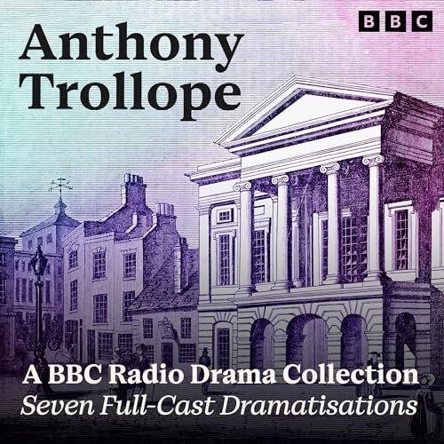Cover of Anthony Trollope: A BBC Radio Drama Collection