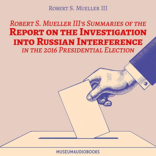 Cover of Robert S. Mueller III's Summaries of the Report on the Investigation into Russian Interference in the 2016 Presidential Election