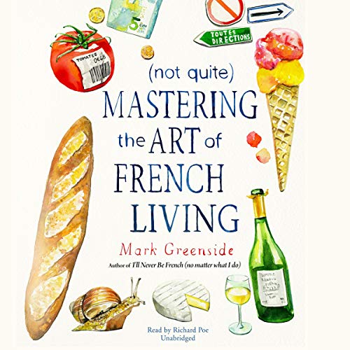 Cover of (Not Quite) Mastering the Art of French Living