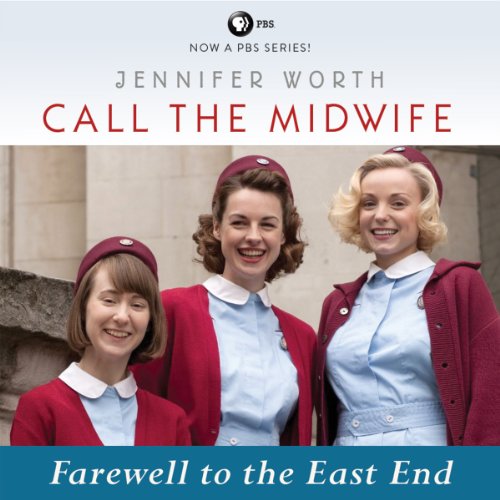 Cover of Call the Midwife: Farewell to the East End