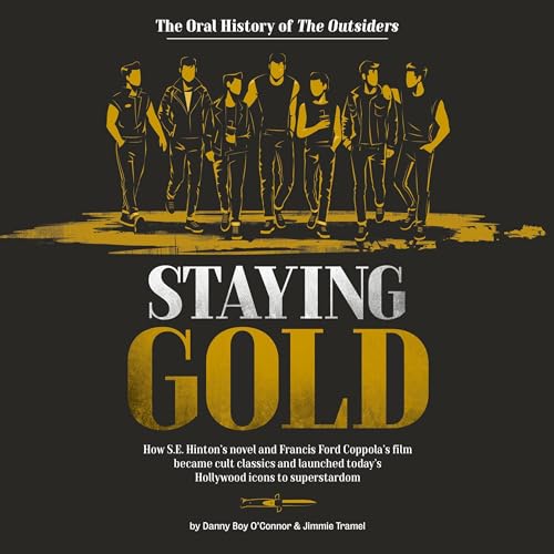 Cover of Staying Gold: The Oral History of The Outsiders