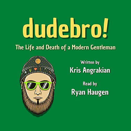Cover of Dudebro!: The Life and Death of a Modern Gentleman