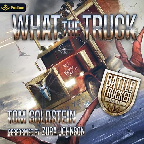 Cover of What the Truck: An Apocalypse LitRPG