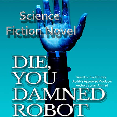Cover of Die, You Damned Robot