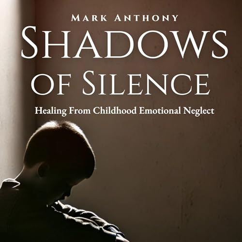 Cover of Shadows of Silence, Healing from Childhood Emotional Neglect