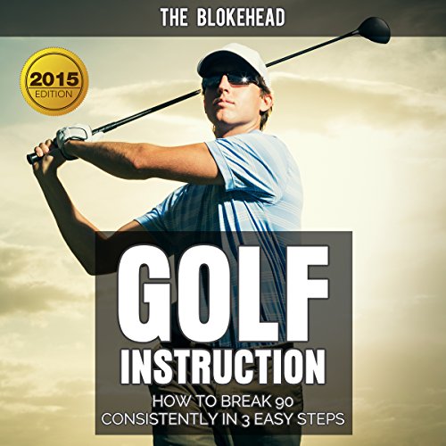 Cover of Golf Instruction: How to Break 90 Consistently in 3 Easy Steps