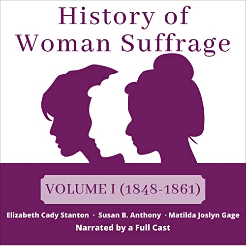 Cover of History of Woman Suffrage, Volume 1: 1848-1861