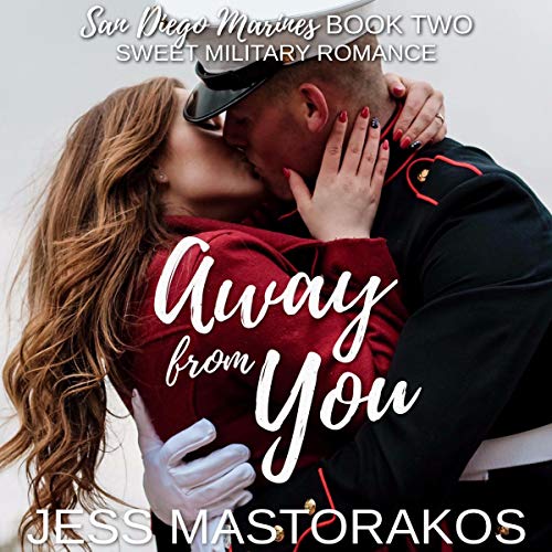 Cover of Away from You (A Sweet, Second Chance Military Romance)
