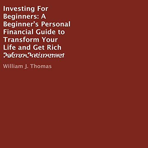 Cover of Investing for Beginners: A Beginnerâs Personal Financial Guide to Transform Your Life and Get Rich Before Retirement