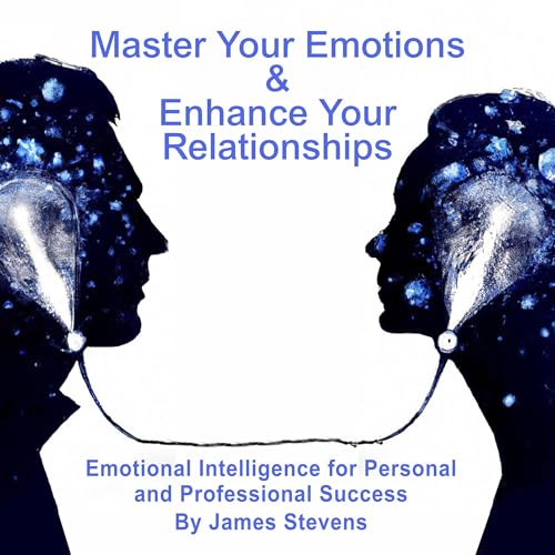 Cover of Master Your Emotions & Enhance Your Relationships