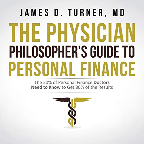 Cover of The Physician Philosopher's Guide to Personal Finance
