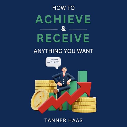 Cover of How to Achieve and Receive Anything You Want