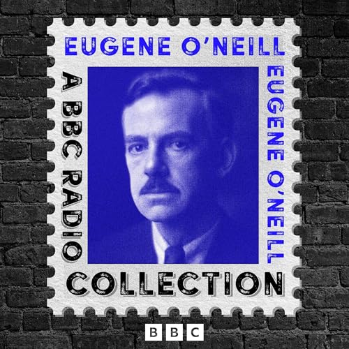 Cover of Eugene O’Neill: A BBC Radio Drama Collection