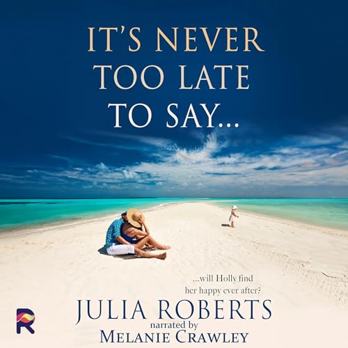 Cover of It's Never Too Late To Say ...