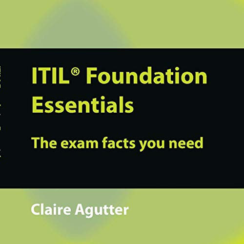 Cover of ITIL Foundation Essentials: The Exam Facts You Need