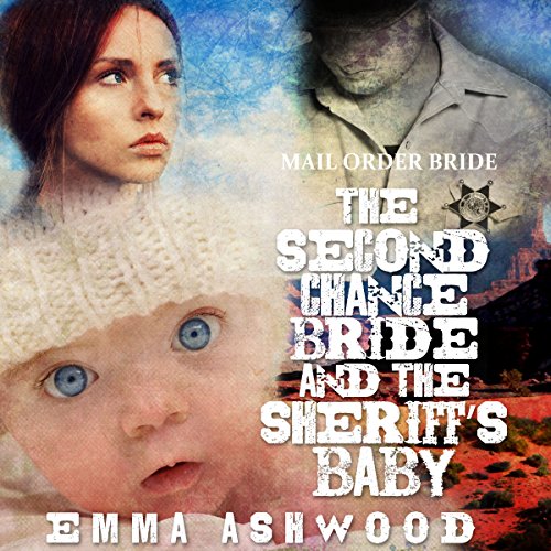 Cover of Mail Order Bride: The Second Chance Bride and the Sheriff's Baby