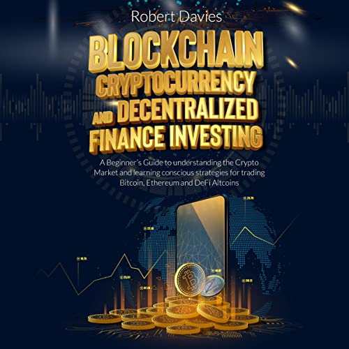 Cover of Blockchain, Cryptocurrency and Decentralized Finance Investing