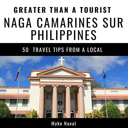 Cover of Greater Than a Tourist - Naga Camarines Sur Philippines