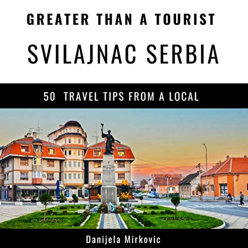 Cover of Greater Than a Tourist: Svilajnac Serbia