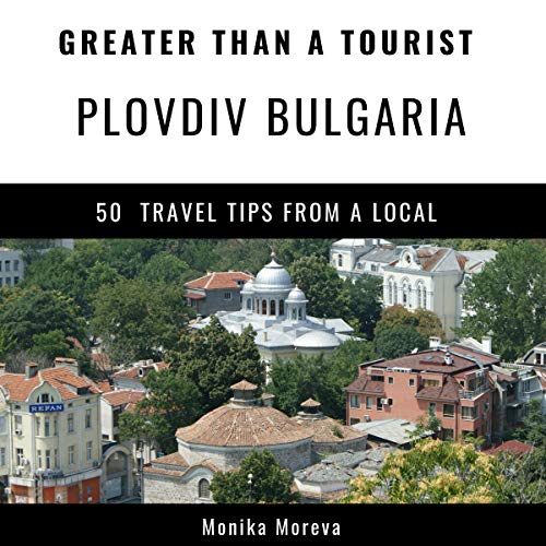 Cover of Greater Than a Tourist - Plovdiv, Bulgaria