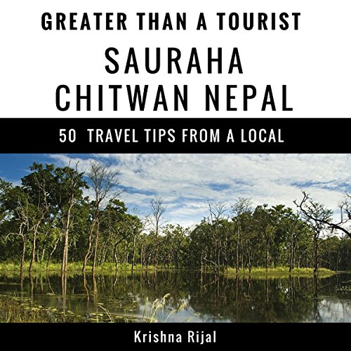 Cover of Greater Than a Tourist: Sauraha Chitwan Nepal