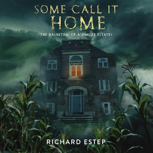 Cover of Some Call it Home: The Haunting of Ashmore Estates
