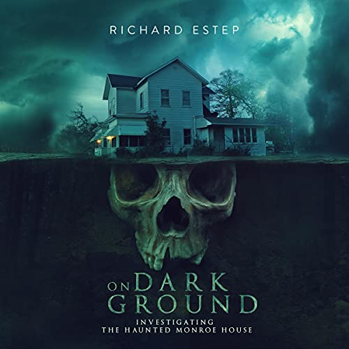 Cover of On Dark Ground: Investigating the Haunted Monroe House