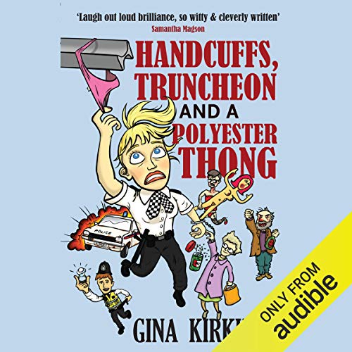 Cover of Handcuffs, Truncheon and a Polyester Thong