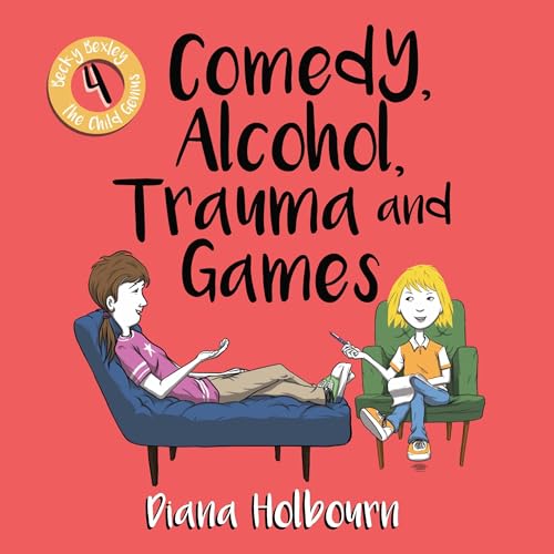 Cover of Comedy, Alcohol, Trauma and Games