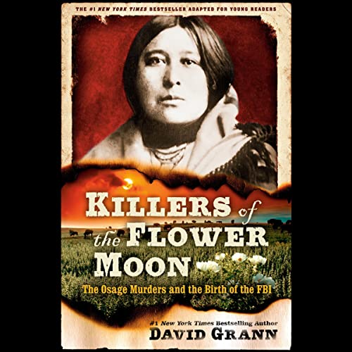 Cover of Killers of the Flower Moon: Adapted for Young Readers