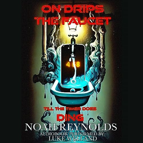 Cover of On Drips the Faucet...'till the Timer Does Ding
