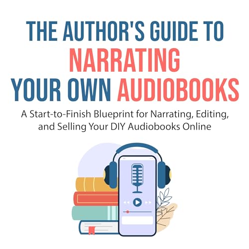 Cover of The Author's Guide to Narrating Your Own Audiobooks