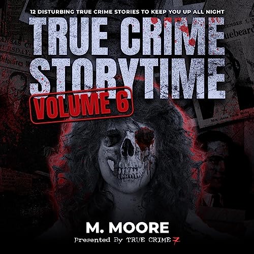 Cover of True Crime Storytime, Volume 6