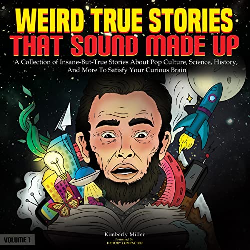 Cover of Weird True Stories That Sound Made Up