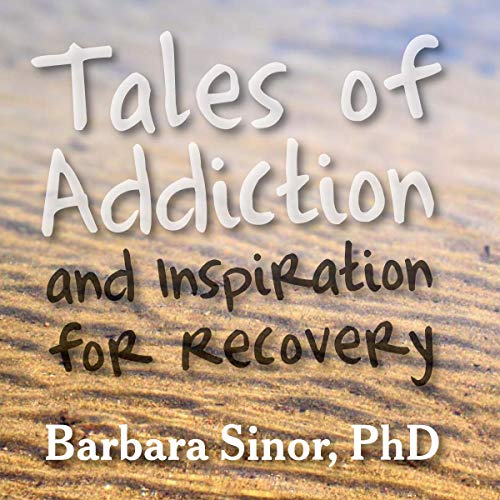 Cover of Tales of Addiction and Inspiration for Recovery