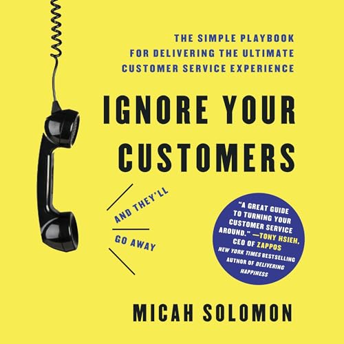 Cover of Ignore Your Customers (and They'll Go Away)