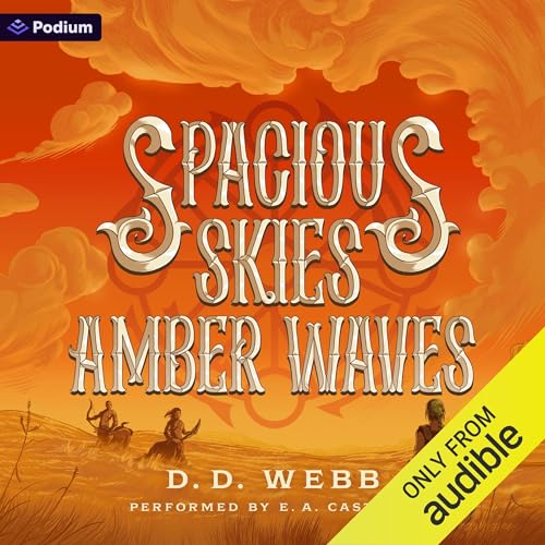 Cover of Spacious Skies, Amber Waves: A High Fantasy Western