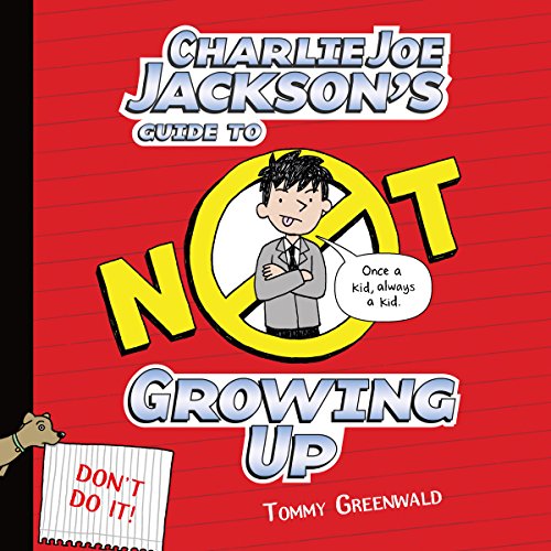 Cover of Charlie Joe Jackson's Guide to Not Growing Up
